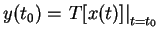 $y(t_0)=\left.T[x(t)]\right\vert _{t=t_0}$