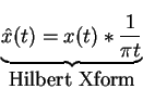 \begin{displaymath}\underbrace{\hat{x}(t)=x(t)\ast \frac{1}{\pi t}}_{\mbox{Hilbert Xform}}
\end{displaymath}