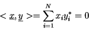 \begin{displaymath}<\underline{x},\underline{y}>=\sum_{i=1}^{N}x_iy_i^\ast=0
\end{displaymath}