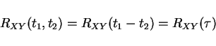\begin{displaymath}R_{XY}(t_1,t_2)=R_{XY}(t_1-t_2)=R_{XY}(\tau)\end{displaymath}