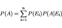 \begin{displaymath}P(A)=\sum_{i=1}^n P(E_i)P(A\vert E_i)\end{displaymath}