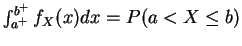 $\int_{a^+}^{b^+}f_X(x)dx=P(a<X\le b)$