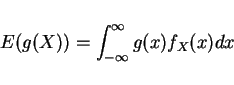 \begin{displaymath}E(g(X))=\int_{-\infty}^{\infty}g(x)f_X(x)dx\end{displaymath}