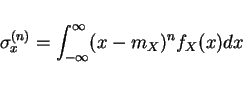 \begin{displaymath}\sigma^{(n)}_x=\int_{-\infty}^{\infty}(x-m_X)^nf_X(x)dx\end{displaymath}
