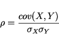 \begin{displaymath}\rho=\frac{cov(X,Y)}{\sigma_X \sigma_Y}\end{displaymath}
