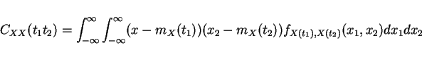 \begin{displaymath}C_{XX}(t_1 t_2)=\int_{-\infty}^{\infty}\int_{-\infty}^{\infty}(x-m_X(t_1))(x_2-m_X(t_2)) f_{X(t_1),X(t_2)}(x_1,x_2)dx_1dx_2\end{displaymath}