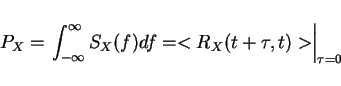 \begin{displaymath}P_X=\left.\int_{-\infty}^{\infty}S_X(f)df=<R_X(t+\tau,t)>\right\vert _{\tau=0}\end{displaymath}