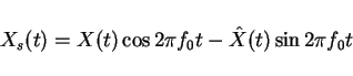 \begin{displaymath}X_s(t)=X(t)\cos 2\pi f_0 t- \hat{X}(t)\sin 2\pi f_0 t\end{displaymath}