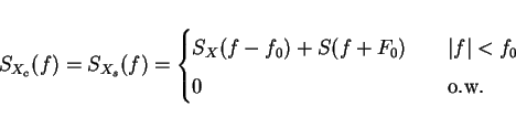 \begin{displaymath}S_{X_c}(f)=S_{X_s}(f)=
\left\{\begin{array}{ll}
\displaysty...
...
\displaystyle {0} & {\qquad \mbox{o.w.}}
\end{array}\right.\end{displaymath}