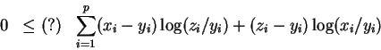 \begin{eqnarray*}0 & \le (?) & \sum_{i=1}^p (x_i - y_i)\log( z_i/y_i) + (z_i - y_i) \log( x_i/y_i)
\end{eqnarray*}