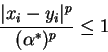 \begin{displaymath}\frac{\vert x_i - y_i\vert^p}{(\alpha^*)^p} \le 1
\end{displaymath}