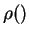 $\rho()$