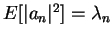 $E[\vert a_n\vert^2] = \lambda_n$