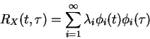 \begin{displaymath}R_X(t,\tau) = \sum_{i=1}^{\infty}
\lambda_i \phi_i(t)\phi_i(\tau)
\end{displaymath}