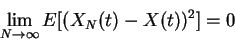 \begin{displaymath}\lim_{N\rightarrow \infty} E[ (X_N(t) - X(t))^2] = 0
\end{displaymath}