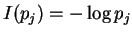 $I(p_j)=-\log p_j$