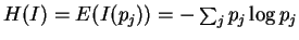 $H(I)=E(I(p_j))=-\sum_j p_j \log p_j$