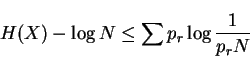 \begin{displaymath}H(X)-\log N \le \sum p_r \log\frac{1}{p_r N}\end{displaymath}
