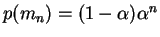 $p(m_n)=(1-\alpha)\alpha^n$