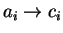 $a_i\rightarrow c_i$