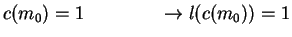 $c(m_0)=1\qquad\qquad\rightarrow l(c(m_0))=1$