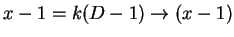 $ x-1=k(D-1) \rightarrow (x-1) $