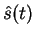 $\hat{s}(t)$