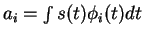 $a_i = \int s(t) \phi_i(t) dt$