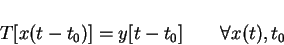 \begin{displaymath}T[x(t-t_0)]=y[t-t_0] \mbox{\qquad} \forall x(t),t_0
\end{displaymath}