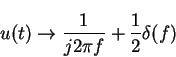 \begin{displaymath}u(t) \rightarrow \frac{1}{j2\pi f}+\frac{1}{2}\delta(f)
\end{displaymath}