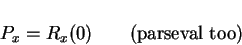 \begin{displaymath}P_x=R_x(0)\mbox{\qquad (parseval too)}
\end{displaymath}