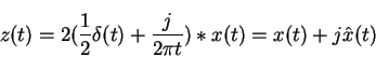 \begin{displaymath}z(t)=2(\frac{1}{2}\delta(t)+\frac{j}{2\pi t})\ast x(t)=x(t)+j\hat{x}(t)
\end{displaymath}