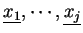 $\underline{x_1},\cdots,\underline{x_j}$