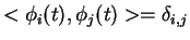 $<\phi_i(t),\phi_j(t)>=\delta_{i,j}$