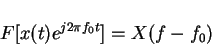 \begin{displaymath}F[x(t)e^{j 2\pi f_0 t}]=X(f-f_0)
\end{displaymath}