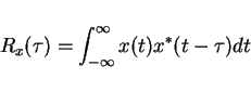 \begin{displaymath}R_x(\tau)=\int_{-\infty}^{\infty}x(t)x^*(t-\tau)dt
\end{displaymath}