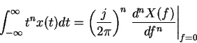 \begin{displaymath}\int_{-\infty}^{\infty}t^n x(t)dt=\left(\frac{j}{2\pi}\right)^n \left.\frac{d^n X(f)}{df^n}\right\vert _{f=0}
\end{displaymath}