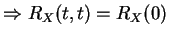 $\Rightarrow R_X(t,t)=R_X(0)$