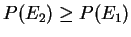 $P(E_2)\ge P (E_1)$