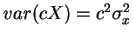 $var(cX)=c^2\sigma^2_x$