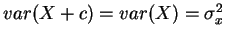 $var(X+c)=var(X)=\sigma^2_x$