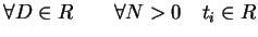 $\forall D\in R \qquad \forall N>0\quad t_i\in R$