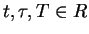 $t,\tau,T\in R$