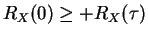 $R_X(0) \ge +R_X(\tau)$
