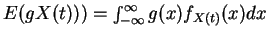 $E(gX(t)))=\int_{-\infty}^{\infty}g(x)f_{X(t)}(x)dx$