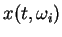 $x(t,\omega_i)$