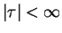 $\vert\tau\vert<\infty$