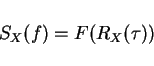 \begin{displaymath}S_X(f)=F(R_X(\tau))\end{displaymath}