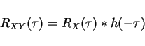 \begin{displaymath}R_{XY}(\tau)=R_X(\tau)*h(-\tau)\end{displaymath}