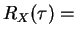 $R_X(\tau)=$
